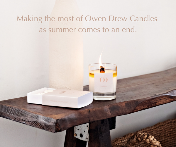 Making the most of Owen Drew Candles as summer comes to an end.